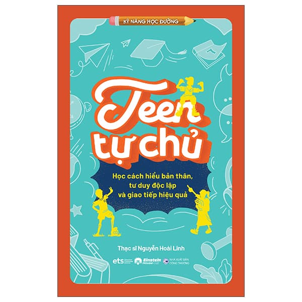 Sách Kỹ Năng Học Đường - Teen Tự Chủ - Học Cách Hiểu Bản Thân, T� - TS Nguyễn Hoài Linh