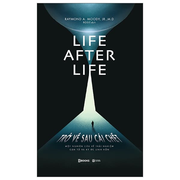 Sách Life After Life - Trở Về Sau Cái Chết - Một Nghiên Cứu Về Trải Ng - Raymond A. Moody JR. M.D