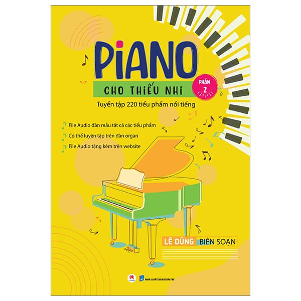 Sách Piano Cho Thiếu Nhi - Tuyển Tập 220 Tiểu Phẩm Nổi Tiếng - Phần 2 - Lê Dũng