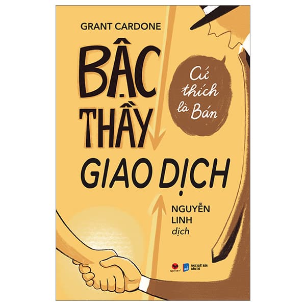 Sách Bậc Thầy Giao Dịch - Cứ Thích Là Bán (Tái Bản 2024) - Grant Cardone