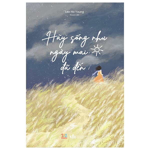 Sách Hãy Sống Như Ngày Mai Đã Đến - Lee Ha Young