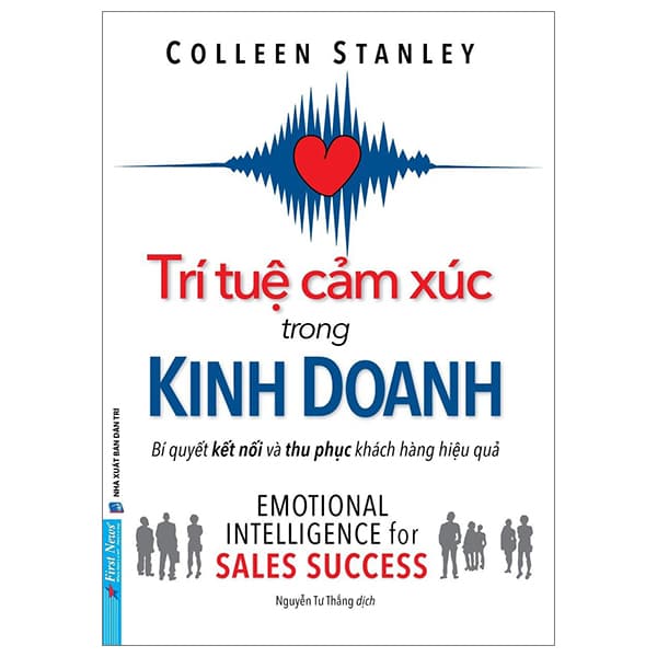 Sách Trí Tuệ Cảm Xúc Trong Kinh Doanh - Bí Quyết Kết Nối Và Thu Phục K - Colleen Stanley