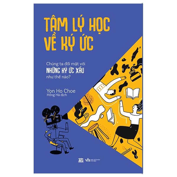 Sách Tâm Lý Học Về Ký Ức - Chúng Ta Đối Mặt Với Những Ký Ức Xấ - Yon Ho Choe