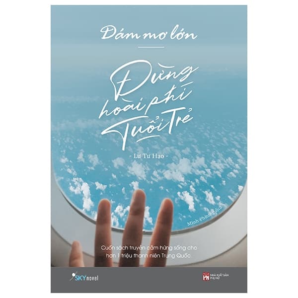 Sách Dám Mơ Lớn, Đừng Hoài Phí Tuổi Trẻ (Tái Bản) - Lư Tư Hạo