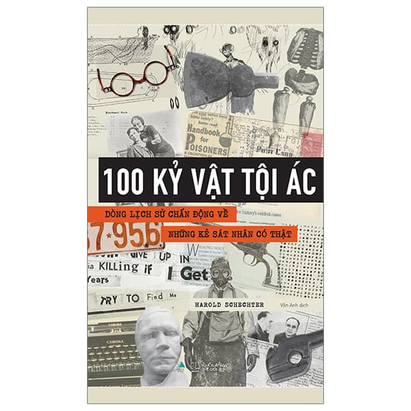 Sách 100 Kỷ Vật Tội Ác - Dòng Lịch Sử Chấn Động Về Những Kẻ Sá - Harold Schechter