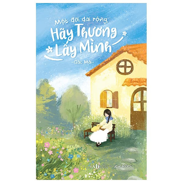 Sách Một Đời Dài Rộng Hãy Thương Lấy Mình - Gác Mái