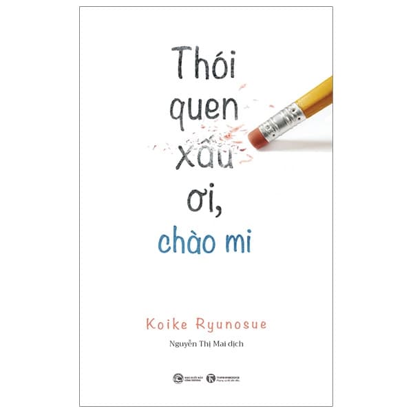 Sách Thói Quen Xấu Ơi, Chào Mi - Koike Ryunosuke