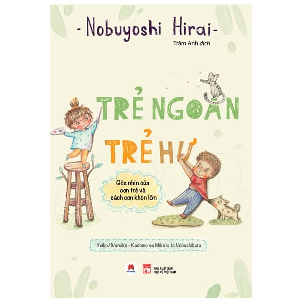 Sách Trẻ Ngoan Trẻ Hư: Góc Nhìn Của Con Trẻ Và Cách Con Khôn Lớn - Nobuyoshi Hirai