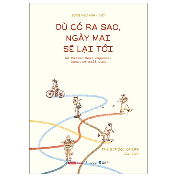 Sách Dù Có Ra Sao, Ngày Mai Sẽ Lại Tới - The School of Life