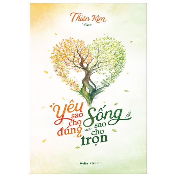 Sách Yêu Sao Cho Đúng - Sống Sao Cho Trọn - Thiên Kim