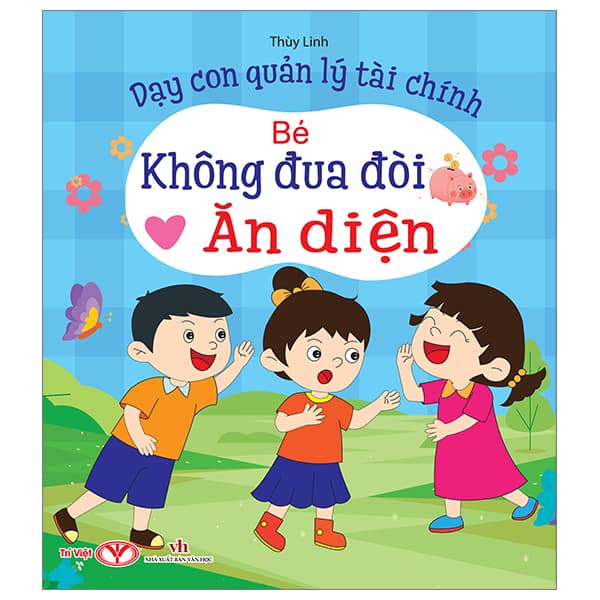 Sách Dạy Con Quản Lý Tài Chính - Bé Không Đua Đòi Ăn Diện - Thuỳ Linh