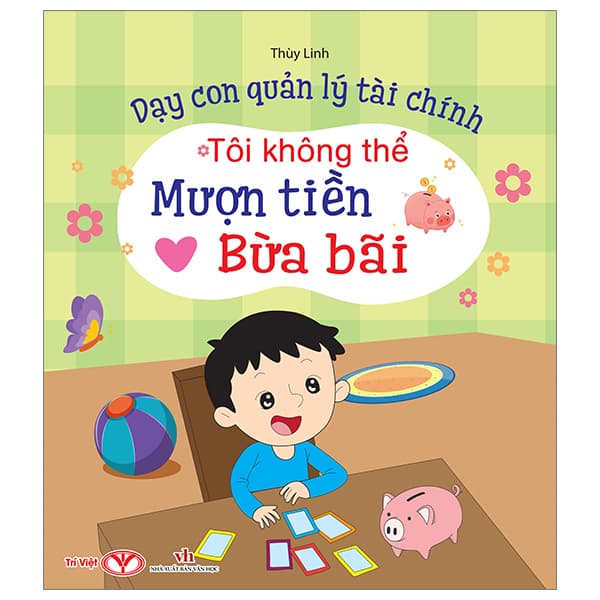 Sách Dạy Con Quản Lý Tài Chính - Tôi Không Thể Mượn Tiền Bừa Bãi - Thuỳ Linh