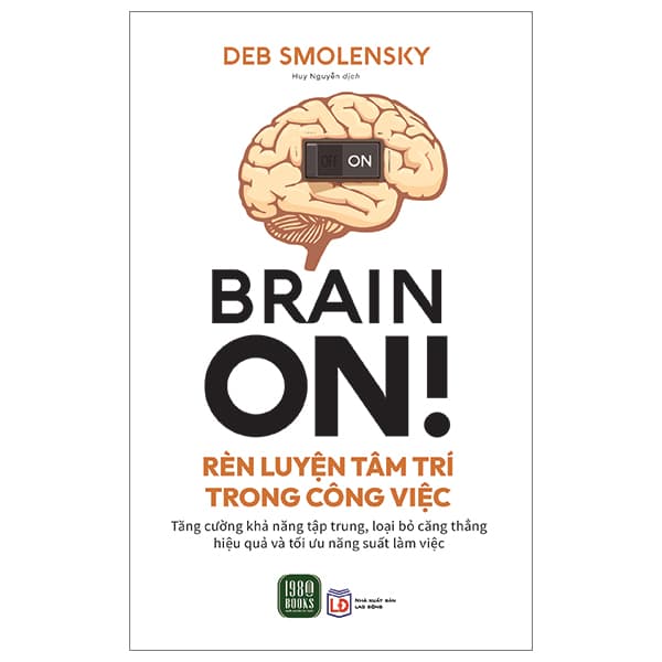 Sách Brain On! - Rèn Luyện Tâm Trí Trong Công Việc - Deb Smolensky