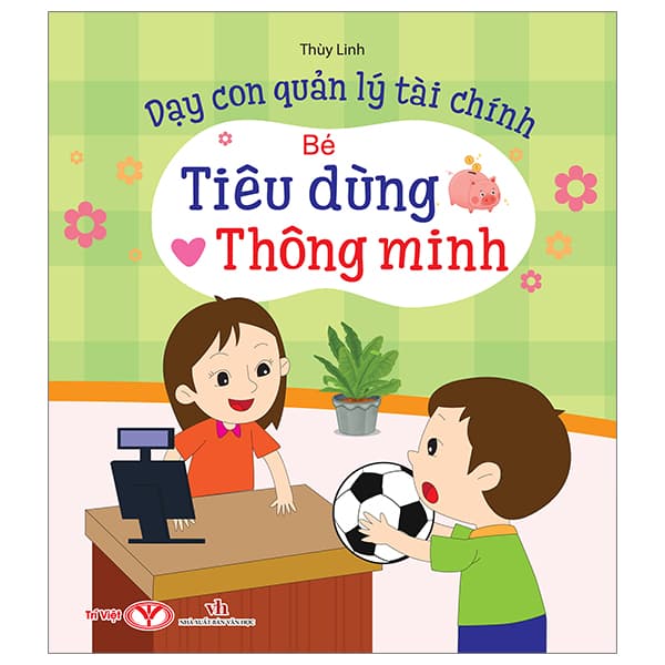 Sách Dạy Con Quản Lý Tài Chính - Bé Tiêu Dùng Thông Minh - Thùy Linh