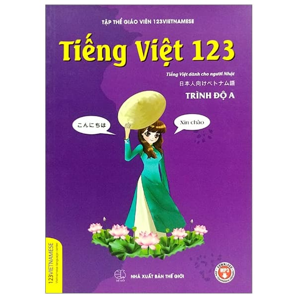 Sách Tiếng Việt 123 - Tiếng Việt Dành Cho Người Nhật - Trình Độ A (T - Tập thể Giáo Viên 123VIETNAMESE