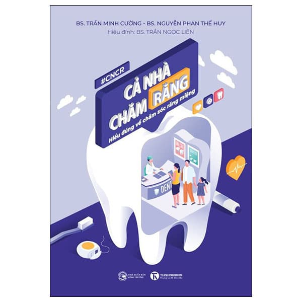 Sách Cả Nhà Chăm Răng - Hiểu Đúng Về Chăm Sóc Răng Miệng - BS Trần Minh Cường