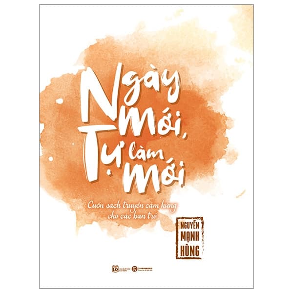 Sách Ngày Mới, Tự Làm Mới - Nguyễn Mạnh Hùng