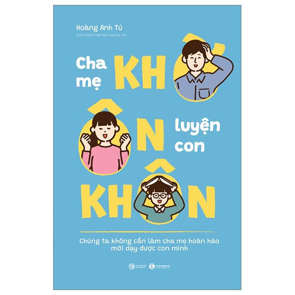 Sách Cha Mẹ Khờ - Ôn Luyện Con Khôn - Hoàng Anh Tú