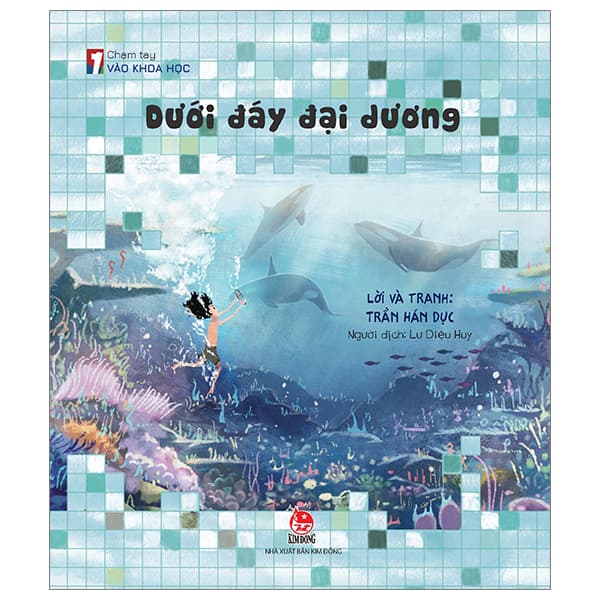 Sách Chạm Tay Vào Khoa Học - Dưới Đáy Đại Dương - Trần Hân