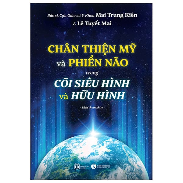 Sách Chân Thiện Mỹ Và Phiền Não Trong Cõi Siêu Hình Và Hữu Hình - Mai Trung Kiên