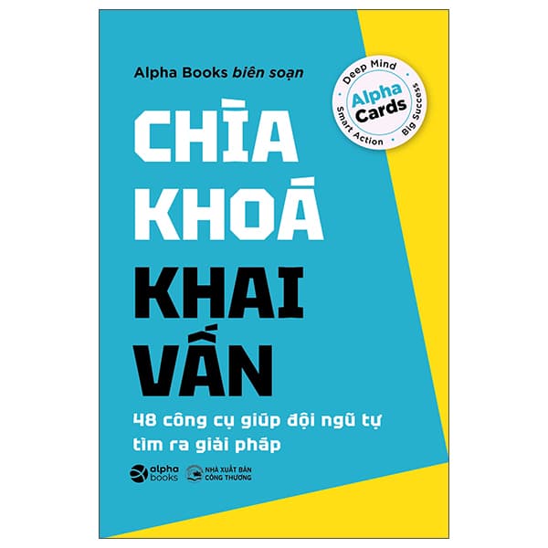 Sách Chìa Khóa Khai Vấn - 48 Công Cụ Giúp Đội Ngũ Tự Tìm Ra Giải Phá - Alpha Books