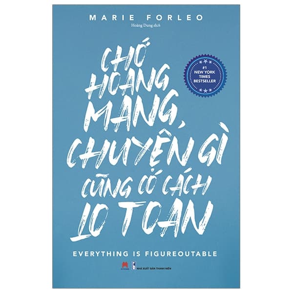 Sách Chớ Hoang Mang, Chuyện Gì Cũng Có Cách Lo Toan - Marie Forleo