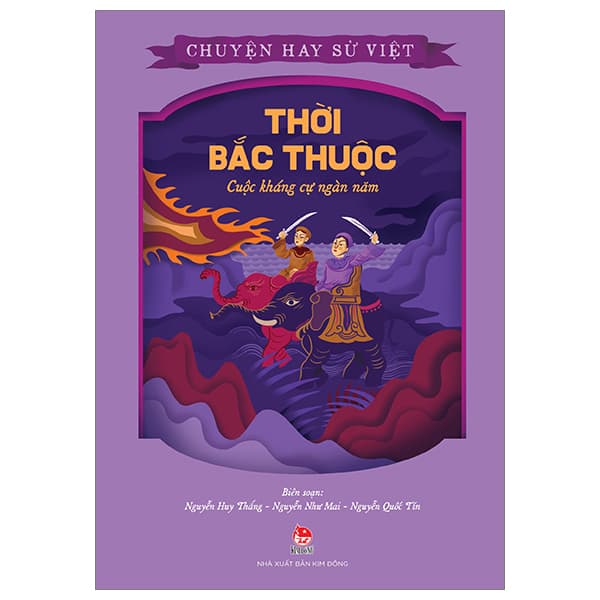 Sách Chuyện Hay Sử Việt - Thời Bắc Thuộc - Cuộc Kháng Cự Ngàn Năm - Nguyễn Như Mai