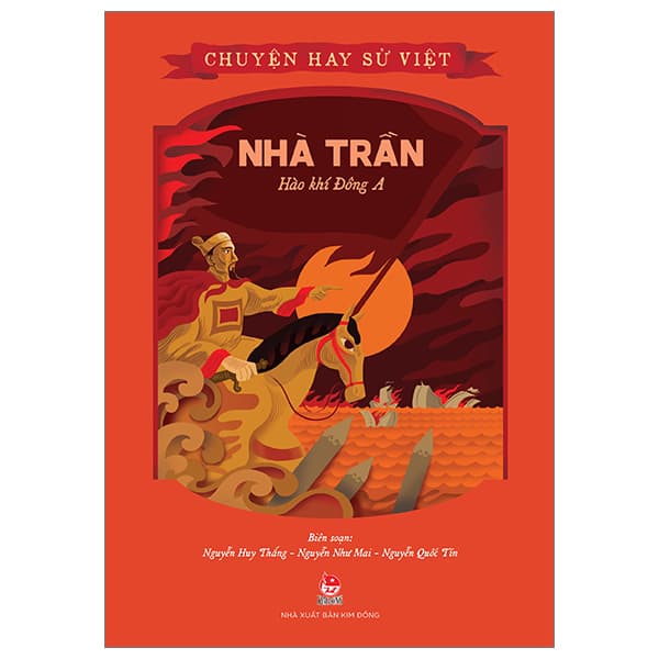 Sách Chuyện Hay Sử Việt - Nhà Trần - Hào Khí Đông A - Nguyễn Như Mai