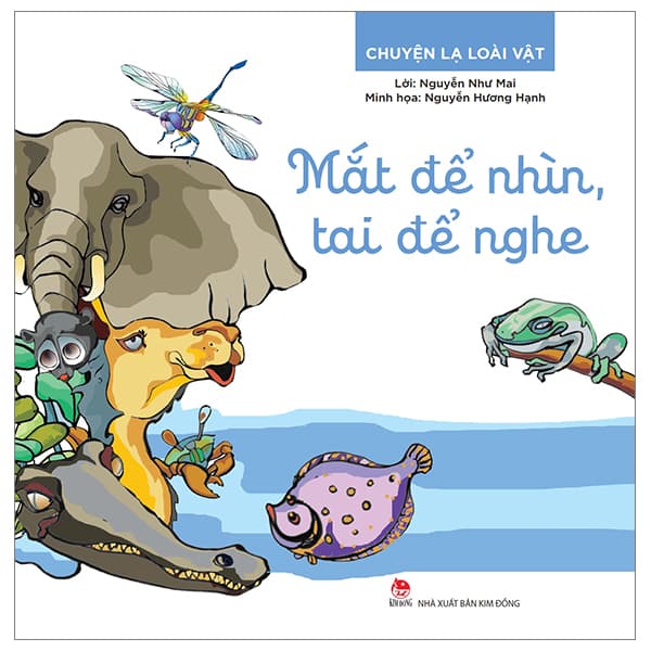 Sách Chuyện Lạ Loài Vật - Mắt Để Nhìn, Tai Để Nghe - Nguyễn Như Mai