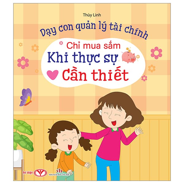Sách Dạy Con Quản Lý Tài Chính - Chỉ Mua Sắm Khi Thực Sự Cần Thiết - Thuỳ Linh