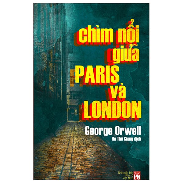 Sách Chìm Nổi Giữa Paris Và London - Down and Out in Paris and London - George Orwell