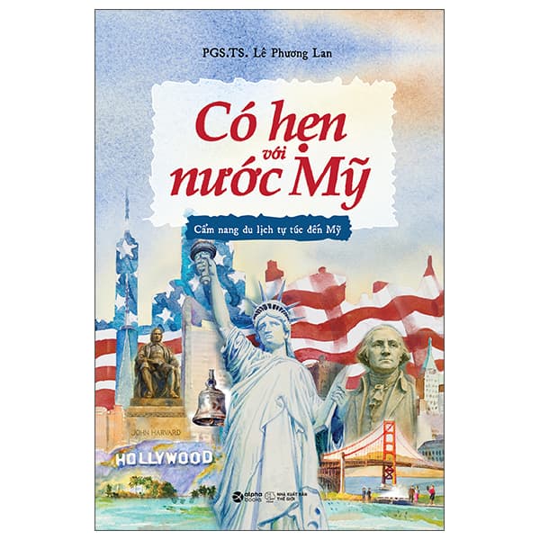 Sách Có Hẹn Với Nước Mỹ - Cẩm Nang Du Lịch Tự Túc Đến Mỹ - PGS TS Lê Phương Lan