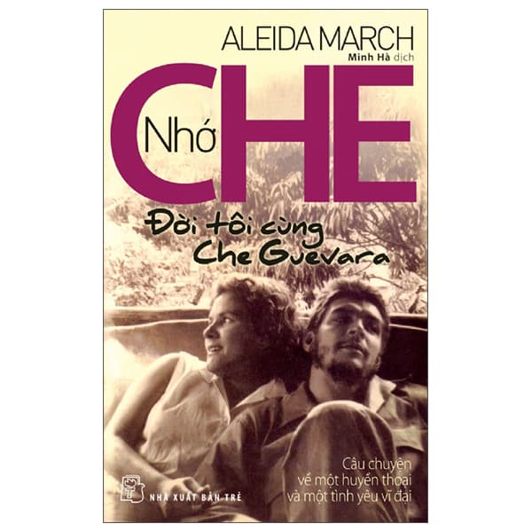Sách Nhớ Che - Đời Tôi Cùng Che Guevara - Câu Chuyện Về Một Huyền Tho� - Aleida March