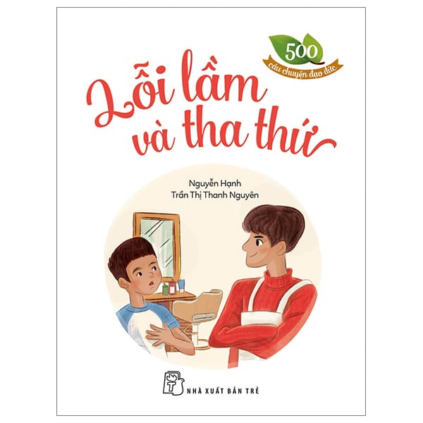 Sách 500 Câu Chuyện Đạo Đức - Lỗi Lầm Và Tha Thứ (Tái Bản 2023) - Trần Nguyên Đạo