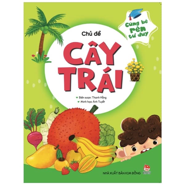 Sách Cùng Bé Rèn Tư Duy - Chủ Đề - Cây Trái - Thanh Hằng