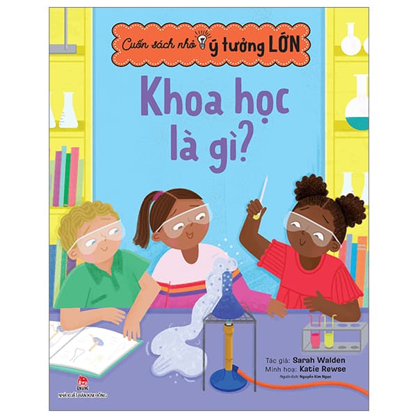 Sách Cuốn Sách Nhỏ - Ý Tưởng Lớn - Khoa Học Là Gì? - Sarah Walden