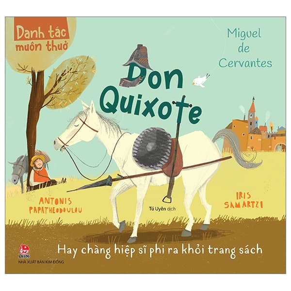Sách Danh Tác Muôn Thuở - Don Quixote Hay Chàng Hiệp Sĩ Phi Ra Khỏi Trang S� - Miguel de Carvantes