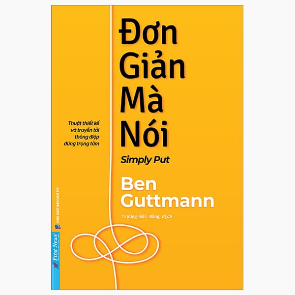 Sách Đơn Giản Mà Nói - Simply Put - Thuật Thiết Kế Và Truyền Tải Thô - Ben Renshaw