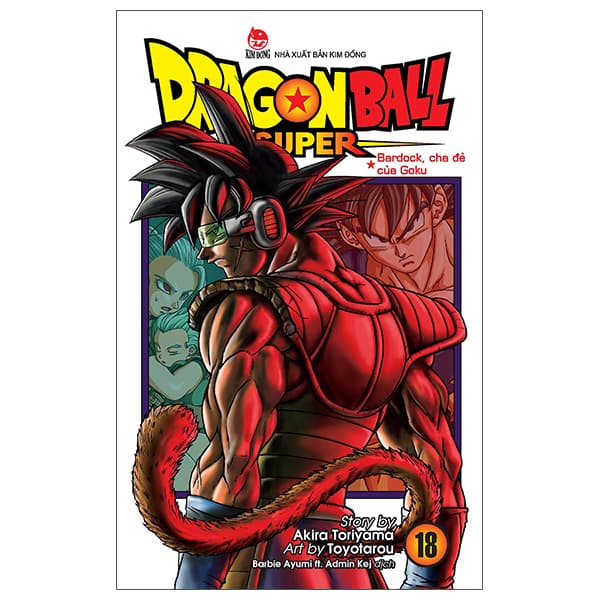 Truyện Tranh Dragon Ball Super - Tập 18 - Bardock, Cha Đẻ Của Goku (Tái Bản - Chà