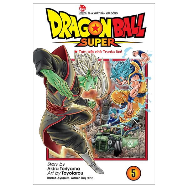 Truyện Tranh Dragon Ball Super - Tập 5 - Tạm Biệt Nhé Trunks Lớn! (Tái Bả - Kim Ba