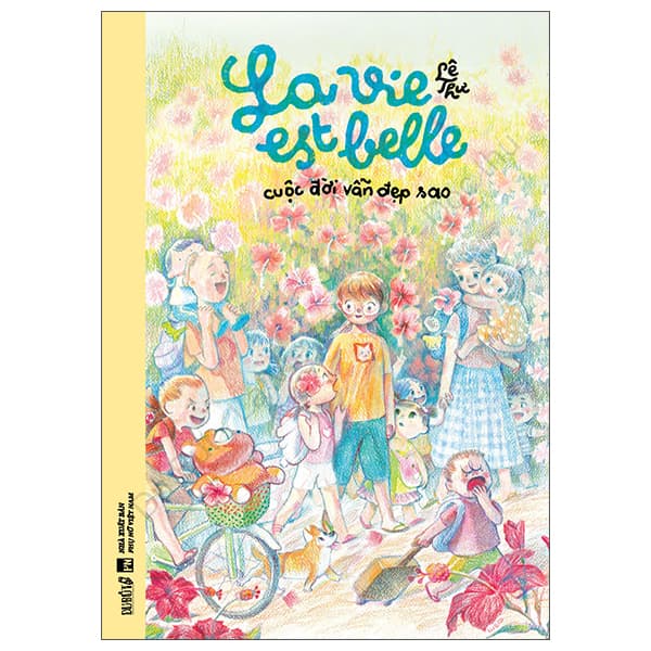 Truyện Tranh La Vie Est Belle - Cuộc Đời Vẫn Đẹp Sao - Bìa Cứng - Lê Thư