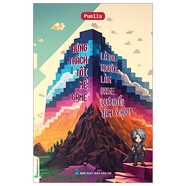 Sách Đừng Trách Tôi Mê Game - Là Do Người Làm Game Quá Hiểu Tâm Lý H� - Gã