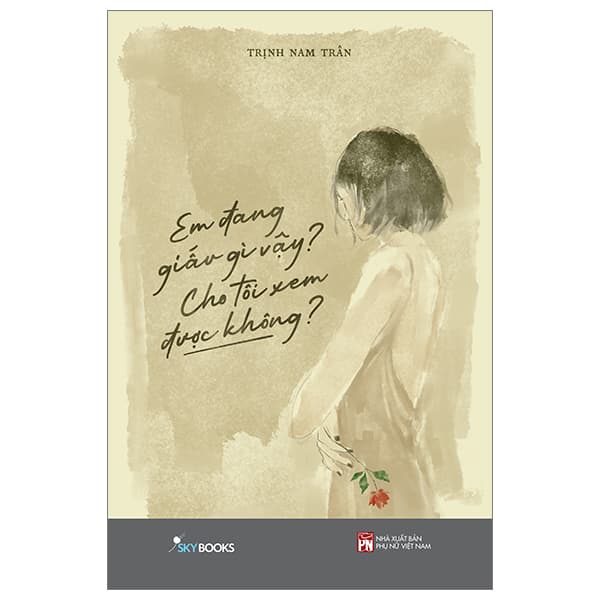 Sách [Sách Đồng Giá 30K] Em Đang Giấu Gì Vậy? Cho Tôi Xem Được Không? - Trịnh Nam Trân