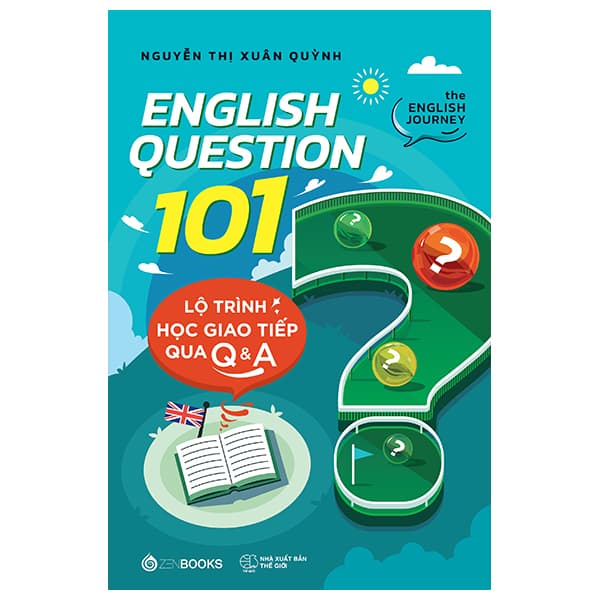 Sách English Question 101 - Lộ Trình Học Giao Tiếp Qua Q&A - Nguyễn Thị Xuân Quỳnh