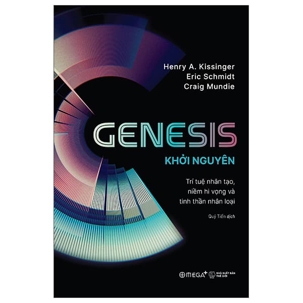 Sách Genesis - Khởi Nguyên - Trí Tuệ Nhân Tạo, Niềm Hi Vọng Và Tinh Th� - Henry A. Kissinger