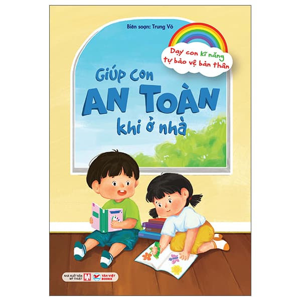 Sách Dạy Con Kĩ Năng Tự Bảo Vệ Bản Thân - Giúp Con An Toàn Khi Ở Nhà - Trung Võ