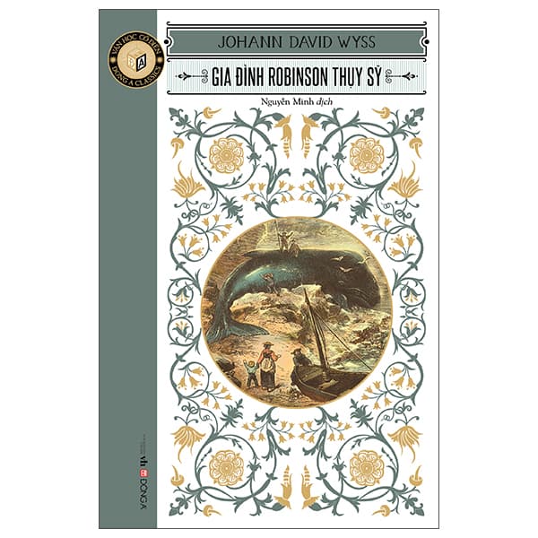 Sách Văn Học Cổ Điển - Đông A Classic - Gia Đình Robinson Thụy Sỹ - Johann David Wyss