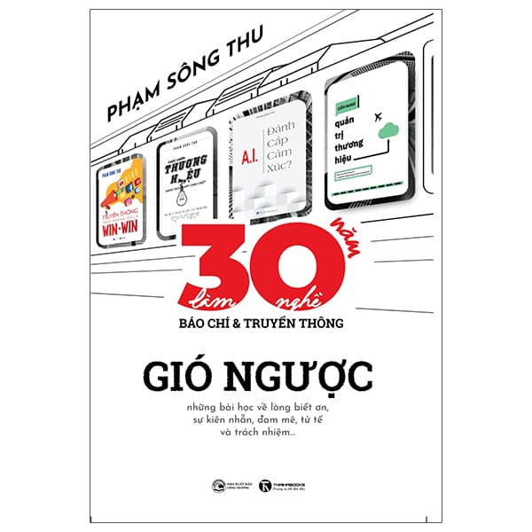 Sách Ba Mươi Năm Làm Nghề Báo Chí Và Truyền Thông - Gió Ngược - Phạm Sông Thu