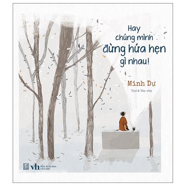 Sách Hay Chúng Mình Đừng Hứa Hẹn Gì Nhau - Minh Minh