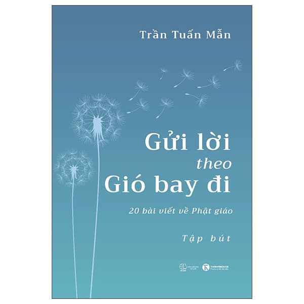 Sách Gửi Lời Theo Gió Bay Đi - 20 Bài Viết Về Phật Giáo - Trần Tuấn Mẫn